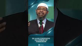 Islam Condemns all forms of Terrorism  Dr Zakir Naik [upl. by Uon]