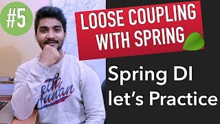 How to achieve loose coupling with spring  spring dependency injection  Lets practice together [upl. by Adlog]