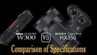 Nikon Coolpix W300 vs Sony Cybershot HX350 A Comparison of Specifications [upl. by Anihc]