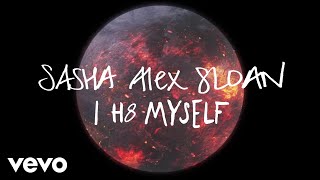 Sasha Alex Sloan  I h8 Myself Lyric Video [upl. by Leahey]