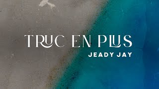 Jeady Jay  Truc en plus Official Visualizer [upl. by Naneik161]