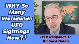 BYP Responds To EP 63  Richard Dolan  UFO s Appearing Rapidly Worldwide Now [upl. by Nahtanoy373]