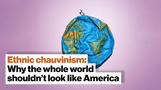 Ethnic chauvinism Why the whole world shouldn’t look like America  Sean McFate  Big Think [upl. by Eltsirhc903]