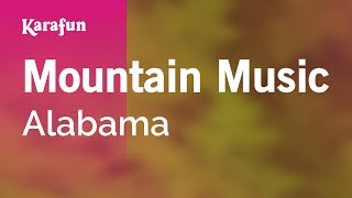 Mountain Music  Alabama  Karaoke Version  KaraFun [upl. by Aniles]