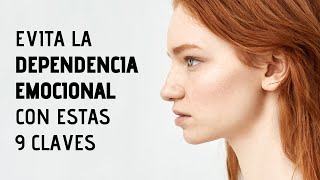 9 Claves Para Evitar La Dependencia Emocional  Desapego Emocional [upl. by Ecirtnas]