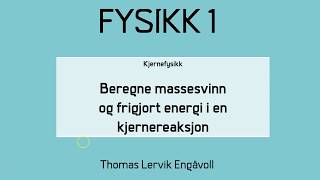 Beregne massesvinn og frigjort energi i en kjernereaksjon [upl. by Jabe]