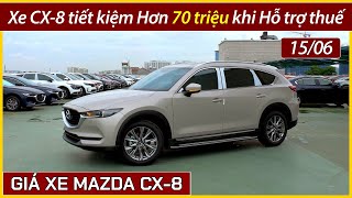 Giá xe Mazda CX8 giữa tháng 06 Lăn bánh xe CX8 sẽ tiết kiệm hơn 70 triệu khi có hỗ trợ thuế [upl. by Sileas754]