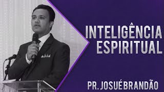 Pr Josué Brandão  Inteligência Espiritual [upl. by Naehgem]