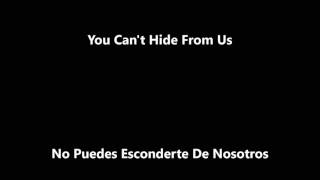 【You Cant Hide From Us】 Lyrics  Sub Español ♥ [upl. by Gerger]