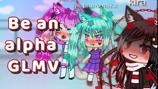 Be an alpha  Gacha life music video  GLMV  Not original [upl. by Aenehs]