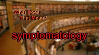 What does symptomatology mean [upl. by Elleirol]