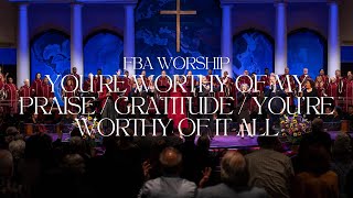 Youre Worthy of My Praise  Gratitude  Youre Worthy of It All  FBA Worship [upl. by Yerroc931]