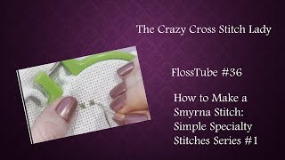 FlossTube 36 How to Make a Smyrna Stitch Simple Specialty Stitches Series 1 [upl. by Alaehcim]