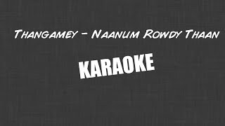 Thangamey  Naanum Rowdy Thaan  Karaoke With Lyrics [upl. by Ymar]