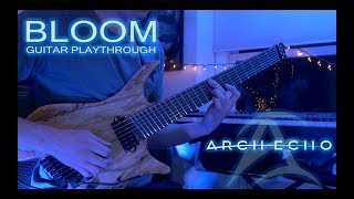 Arch Echo  quotBloomquot  Guitar Playthrough [upl. by Issej]