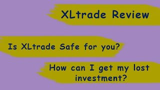 XLtrade Review 2022 Is XLtrade Safe for youHow can I get my lost investment [upl. by Oberon]