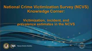 National Crime Victimization Survey Knowledge Corner Victimization Incident Prevalence Estimates [upl. by Aramoiz]