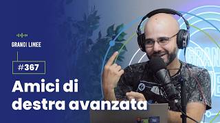 Ep 367  Amici di destra avanzata [upl. by Rahel]