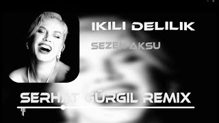 Sezen Aksu  Lütfen Görmeyeyim Seni  Serhat Gürgil Remix  İkili Delilik [upl. by Nahgeam]