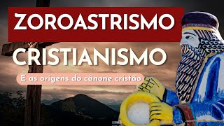 As “influências” do Zoroastrismo no Cristianismo a teologia persa e a formação do cânone cristão [upl. by Norb]