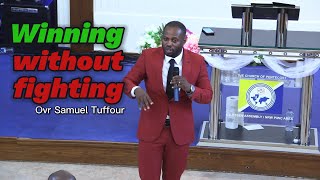 Winning without fighting Ovr Samuel Tuffour [upl. by Asillam]