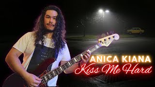 ANICA KIANA  Kiss Me Hard Bass Cover [upl. by Jadd816]