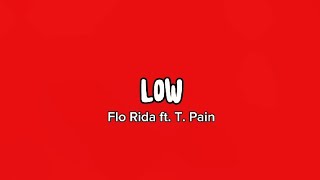 Low  Flo Rida ft T Pain Lyrics [upl. by Gowrie505]