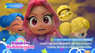 BUBBLEGEM OF MINISODE SPESIAL  DERETAN AKSI MOMENTUM KEKACAUAN TEMAN SEKEROK PARA BUBBLEGEM [upl. by Ahsitnauq235]