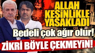 ZİKİR BÖYLE ÇEKİLMEZ BEDELİ AĞIR OLUR Allah kesinlikle yasakladı [upl. by Nava418]