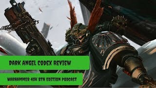 NEW Dark Angels Codex Review Part 1  Warhammer 40k 8th Edition Podcast [upl. by Ahsilram]