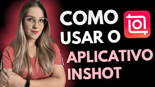 COMO USAR o APLICATIVO INSHOT para EDITAR VÍDEOS  APRENDA AGORA [upl. by Hecker]