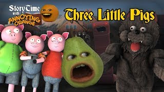 Annoying Orange  Storytime 3 The Three Little Pigs [upl. by Issej]