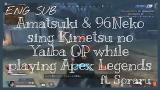 【ENG SUB】Amatsuki amp 96Neko sing Gurenge while playing Apex Legends【UtaiteAmatsuki96NekoSoraru】 [upl. by Gilges]