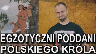 Egzotyczni poddani polskiego króla Historia Bez Cenzury [upl. by Delaryd]