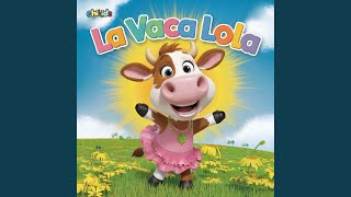 La Vaca Lola [upl. by Bee510]