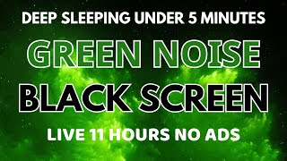 Deep Sleeping Under 5 Minutes With GREEN NOISE SOUND  BLACK SCREEN  Relax Sound In 11 Hours [upl. by Julina]