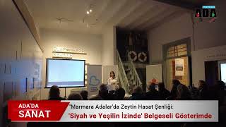 Marmara Adalarda Zeytin Hasat Şenliği quotSiyah ve Yeşilin İzindequot Belgeseli Gösterimi [upl. by Humfried55]