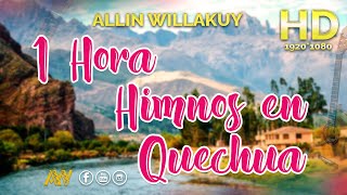 1 HORA DE HIMNOS CONGREGACIONALES  EN QUECHUA  ALLIN WILLAKUY [upl. by Grefer]