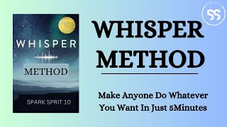 Whisper Method Make Anyone Do Whatever You Want in Just 5 Minutes a Day Audiobook [upl. by Alol]