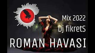 YENİ ROMAN HAVASI Mix 2022 Dj fikretS [upl. by Adnoval954]