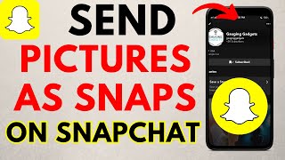 How to Send Pictures as Snaps on Snapchat  Send Snaps from Camera Roll [upl. by Noni]