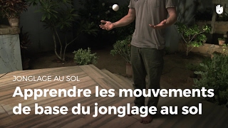 Apprendre les mouvements de base du jonglage au sol  partie 13  Jongler [upl. by Ahkos]