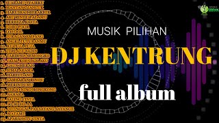 DJ KENTRUNG l FULL ALBUM l GOYANG 2 JAM l FULL ENAK [upl. by Rese]