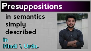 Presuppositions in semantics simply explained in Hindi\Urdu [upl. by Arliene]