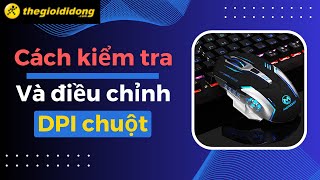 Cách kiểm tra và chỉnh độ phân giải DPI của chuột máy tính [upl. by Felipe687]