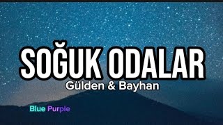 Gülden amp Bayhan  Soğuk Odalar Lyrics müzik şarkı sözleri  şarkılar [upl. by Wycoff]