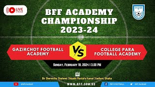 LIVE  Gazirchot FA vs College Para FA  BFF Academy Championship 202324  FIFA TDS [upl. by Akemhs50]