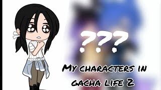 my characters in gacha life 2 [upl. by Rodoeht]