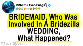 BRIDEMAID Who Was Involved In A Bridezilla WEDDING What Happened [upl. by Gabe761]