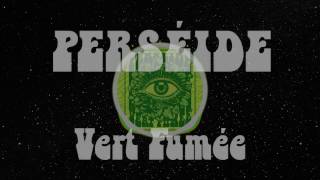 Perséide  Vert Fumée [upl. by Appel]